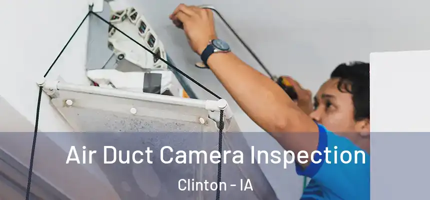  Air Duct Camera Inspection Clinton - IA
