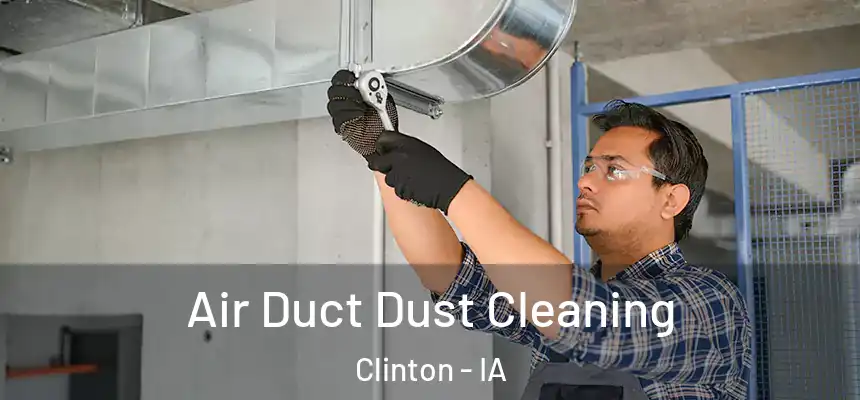  Air Duct Dust Cleaning Clinton - IA