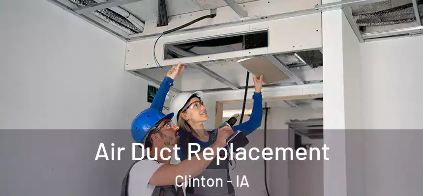  Air Duct Replacement Clinton - IA