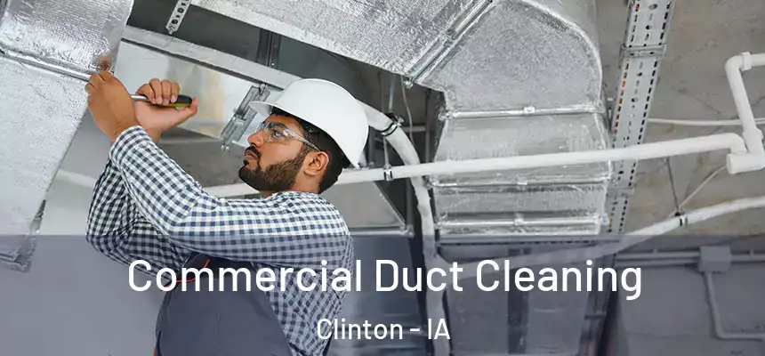  Commercial Duct Cleaning Clinton - IA