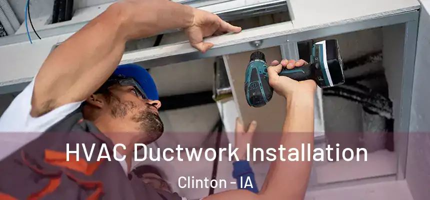  HVAC Ductwork Installation Clinton - IA