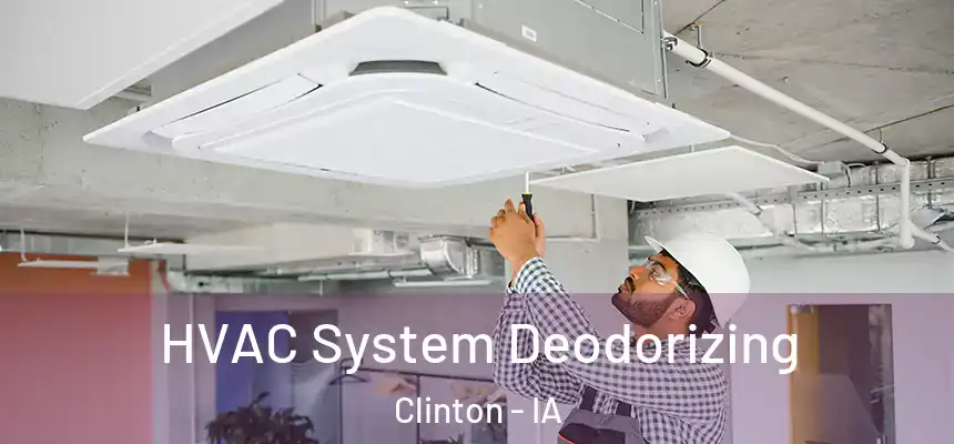 HVAC System Deodorizing Clinton - IA
