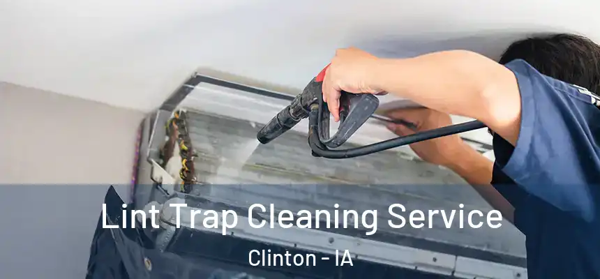  Lint Trap Cleaning Service Clinton - IA