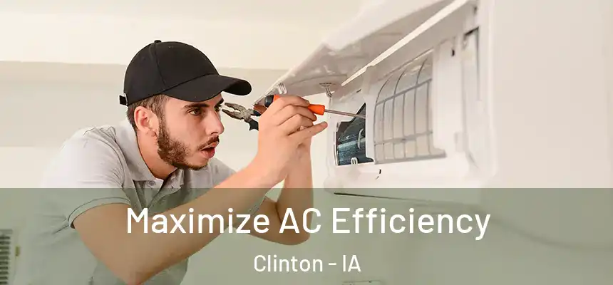 Maximize AC Efficiency Clinton - IA