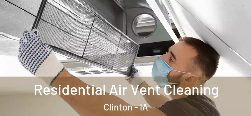  Residential Air Vent Cleaning Clinton - IA